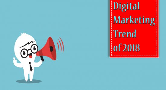 Top Digital Marketing Trends Making Up to the List in 2018