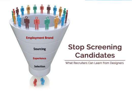 Stop Screening Candidates: What Recruiters Can Learn from Designers