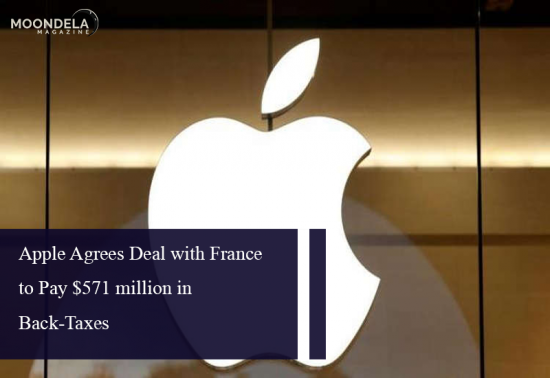 Apple Agrees Deal with France to Pay $571 million in Back-Taxes