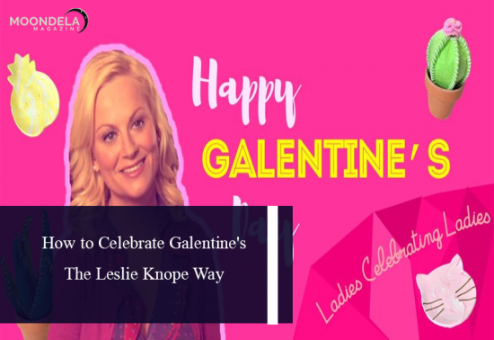 How to Celebrate Galentine’s The Leslie Knope Way