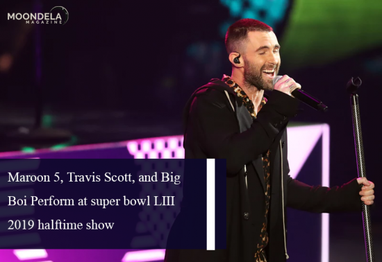 Maroon 5, Travis Scott, and Big Boi Perform at super bowl LIII 2019 halftime show