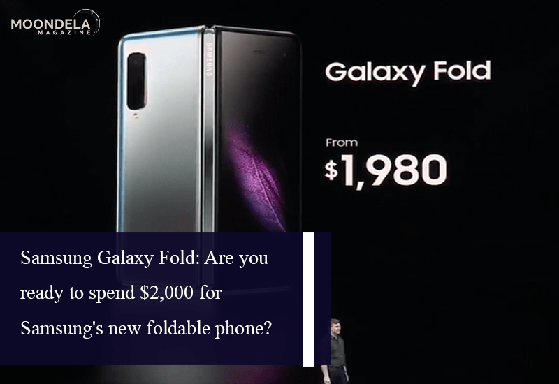 Samsung Galaxy Fold Are you ready to spend $2000 for Samsung's new foldable phone