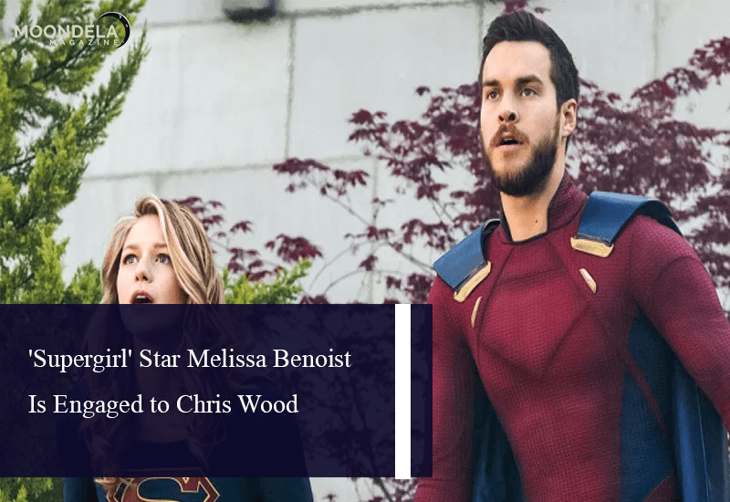 'Supergirl' Star Melissa Benoist Is Engaged to Chris Wood