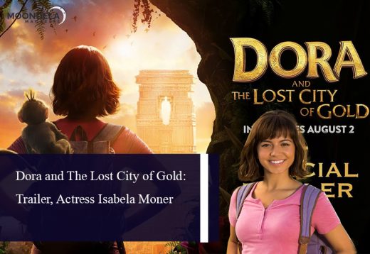 Dora and The Lost City of Gold: Trailer, Actress Isabela Moner