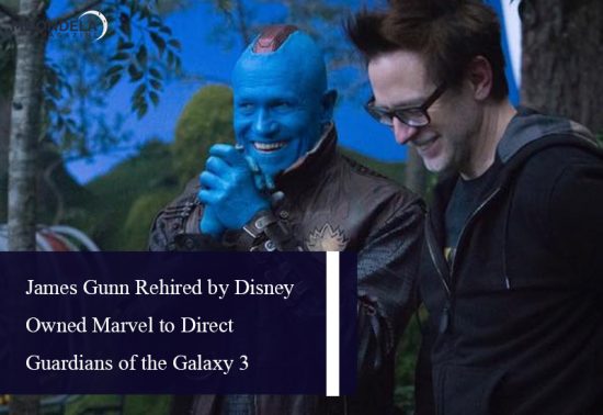 James Gunn Rehired by Disney Owned Marvel to Direct Guardians of the Galaxy 3