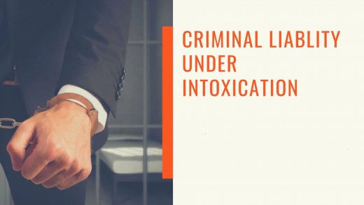 Criminal Liability in Case of Intoxication