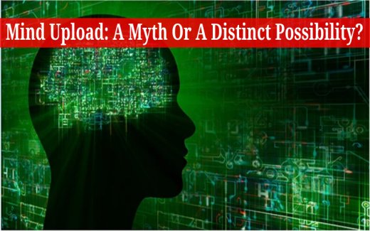 Mind Upload: A Myth Or A Distinct Possibility?